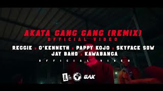 AKATA GANG GANG Remix  Reggie ft OKenneth Pappy Kojo Skyface SDW Jay Bahd amp Kawabanga [upl. by Nilac]