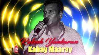 Rakesh Yankaran  Kahay Maaray [upl. by Analad951]