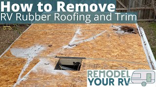 How to remove RV rubber roofing and trim [upl. by Ylrac]