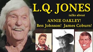 LQ Jones 19272022 remembers Ben Johnson Annie Oakley James Coburn Westerns A WORD ON WESTERNS [upl. by Mohkos407]