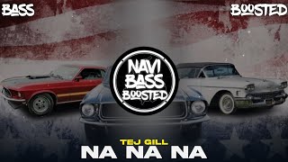 NA NA NA🇺🇸Bass Boosted Tej Gill  Latest Punjabi Song 2022  NAVI BASS BOOSTED [upl. by Cirdla]