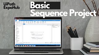 UiPath Tutorial  UiPath Tutorial For Beginners  Basic Sequence Project  ExpoHub [upl. by Anol]