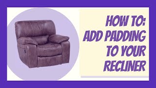 How to Repair Your Recliner Adding Padding to Your Recliner [upl. by Willow]