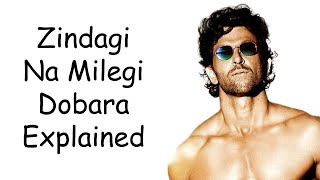 Zindagi Na Milegi Dobara Explained The Story Of 3 Dudes [upl. by Balmuth]