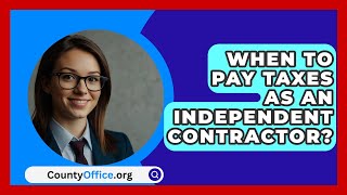 When To Pay Taxes As An Independent Contractor  CountyOfficeorg [upl. by Whallon753]