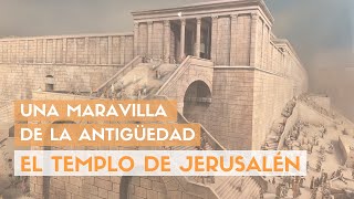 Una maravilla de la antigüedad El Templo de Jerusalén [upl. by Tome118]