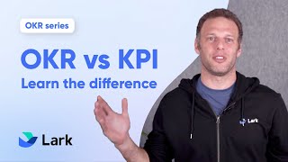 What are the differences between OKR and KPI  Lark OKR series [upl. by Blankenship524]