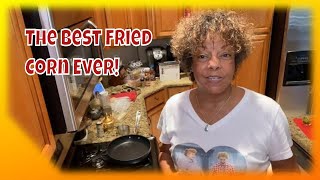 The Best Damn Fried Corn—EVER [upl. by Medarda]