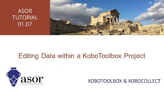 ASOR Tutorials  KoboToolbox  Editing Data within an Existing Project 0107 [upl. by Lenod]