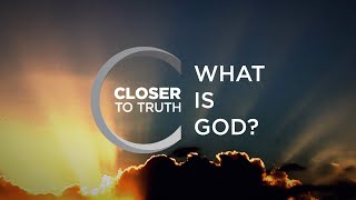 What is God  Episode 1003  Closer To Truth [upl. by Nellie]