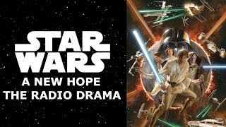 Star Wars A New Hope Radio Drama  Definitive Edition [upl. by Schubert]