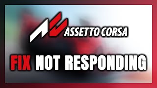 How to FIX Assetto Corsa Not Responding [upl. by Crissie588]