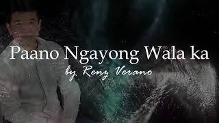 PAANO NGAYONG WALA KA by Renz Verano [upl. by Aneis502]