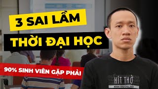 3 SAI LẦM khiến thời ĐẠI HỌC trở nên cực kỳ NHÀM CHÁN  Nguyễn Hữu Trí nhất định phải tránh [upl. by Morrie]