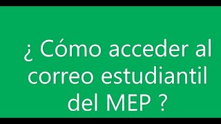 ¿Cómo acceder al correo estudiantil del MEP [upl. by Grosberg]