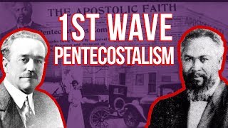 History of Pentecostalism 1st Wave Pentecostalism [upl. by Veljkov]