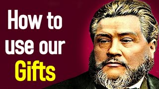 Our Gifts and How to Use Them  Charles Spurgeon Audio Sermon [upl. by Bravar]