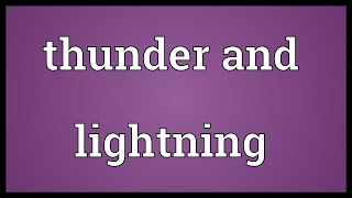 Thunder and lightning Meaning [upl. by Annoirb]