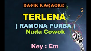 Terlena Karaoke Ramona Purba Nada PriaCowok Male KeyEm [upl. by Yatnod]