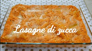 LASAGNE DI ZUCCA RICETTA BUONISSIMA E DELICATA [upl. by Asilahs]