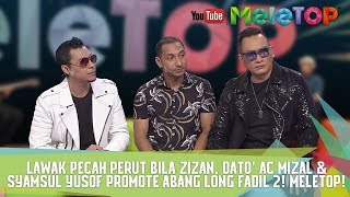 Lawak Pecah Perut Bila Zizan Dato AC Mizal amp Syamsul Yusof Promote Abang Long Fadil 2 MeleTOP [upl. by Yc]