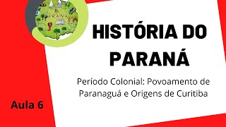 História do Paraná  Aula 6 Povoamento de Paranaguá e Origens de Curitiba [upl. by Sices]