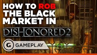 How to Rob the First Black Market in Dishonored 2 [upl. by Swarts]