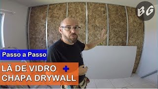 COMO COLOCAR LÃ DE VIDRO EM PAREDE DRYWALL  Passo a Passo [upl. by Nnodnarb]