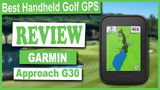 Garmin Approach G30 Handheld Golf GPS Review  Best Golf GPS Devices [upl. by Josias631]