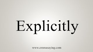 How To Say Explicitly [upl. by Kries]