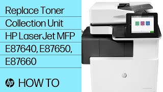 Replace Toner Collection Unit  HP Color LaserJet Managed MFP E87640 E87650 E87660  HP Support [upl. by Nwahsir610]