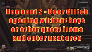 Remnant 2 Door Glitch enter next area without opening [upl. by Annim]