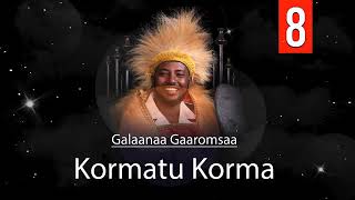 Galaanaa Gaaromsaa KORMATU KORMA New Oromo Music 20191 [upl. by Leo]