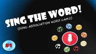 SING THE WORD  SONG ASSOCIATION WORD GAME  1 [upl. by Nwhas387]