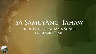 Sa Samuyang Tahaw Bicol Liturgical Mass Songs Ordinary Time [upl. by Ahel977]