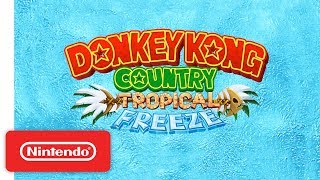 Donkey Kong Country Tropical Freeze  Overview Trailer  Nintendo Switch [upl. by Zetes431]