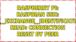 Raspberry Pi Raspbian ssh kexexchangeidentification read Connection reset by peer [upl. by Nautna]