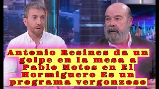 Antonio Resines da un golpe en la mesa a Pablo Motos en El Hormiguero Es un programa vergonzoso [upl. by Kado232]