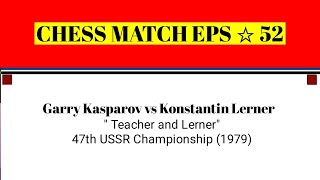 Garry Kasparov vs Konstantin Lerner • quot Teacher and Lernerquot 47th USSR Championship 1979 [upl. by Loraine]