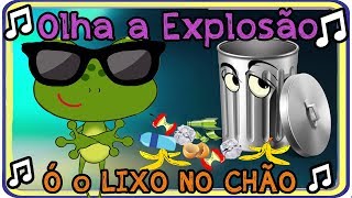 MÚSICA OLHA A EXPLOSÃO PARÓDIA  VERSÃO INFANTIL Ó O LIXO NO CHÃO [upl. by Pejsach656]