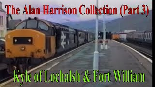 BR in the 1980s  The Alan Harrison Collection Part 3 Kyle of Lochalsh amp Fort William Scotrail [upl. by Kato]