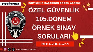 105 Dönem Özel Güvenlik Sınavı quot21 EKİM 2023 ÇALIŞMA SORULARIquot [upl. by Nikolaus669]