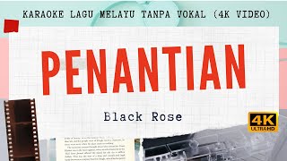 Penantian  Black Rose l 4K VIDEO Karaoke Lagu Melayu Tanpa Vokal [upl. by Aibar]