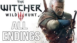 The Witcher 3 Wild Hunt  ALL ENDINGS [upl. by Astra350]