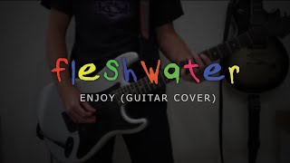 Fleshwater  Enjoy Guitar Cover [upl. by Nahta]