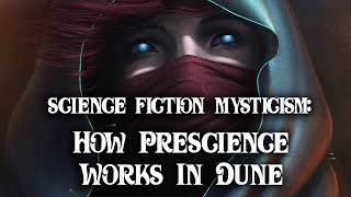 Mysticism in Science Fiction How Does Prescience Work in Dune [upl. by Aisanat395]