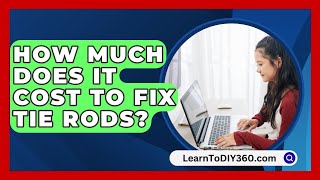 How Much Does It Cost To Fix Tie Rods  LearnToDIY360com [upl. by Emelda]