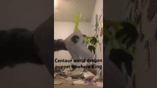 Centaurworld dragon Puppet￼ nowhere king￼ [upl. by Leicam]