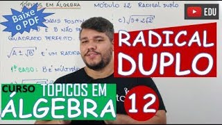 RADICAL DUPLO MACETE  🔺TÓPICOS EM ÁLGEBRA MÓDULO 12 [upl. by Ruhl140]