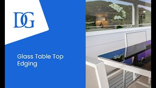 Dulles Glass  Glass Table Top Edging [upl. by Urata]